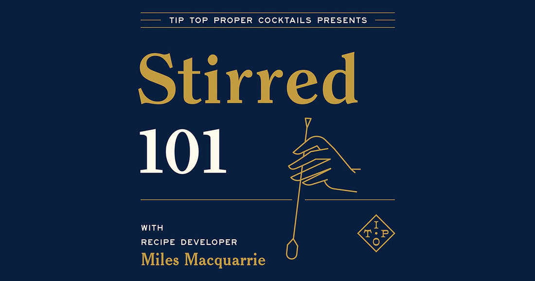 Stirred 101 with Recipe Developer Miles Macquarrie